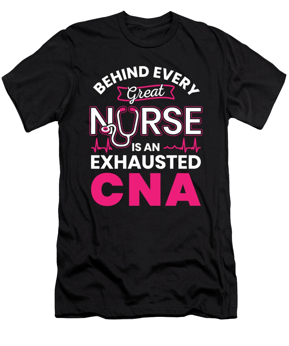 Behind Every Great Nurse Is an Exhausted Cna Jan Deelmann T-Shirt