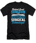 Behind Great Surgeon Is an Exhausted Surgical Technologist Alessandra Roth T-Shirt