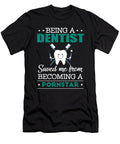 Being a Dentist Saved Me Becoming a Porn the Primal Matriarch Art T-Shirt