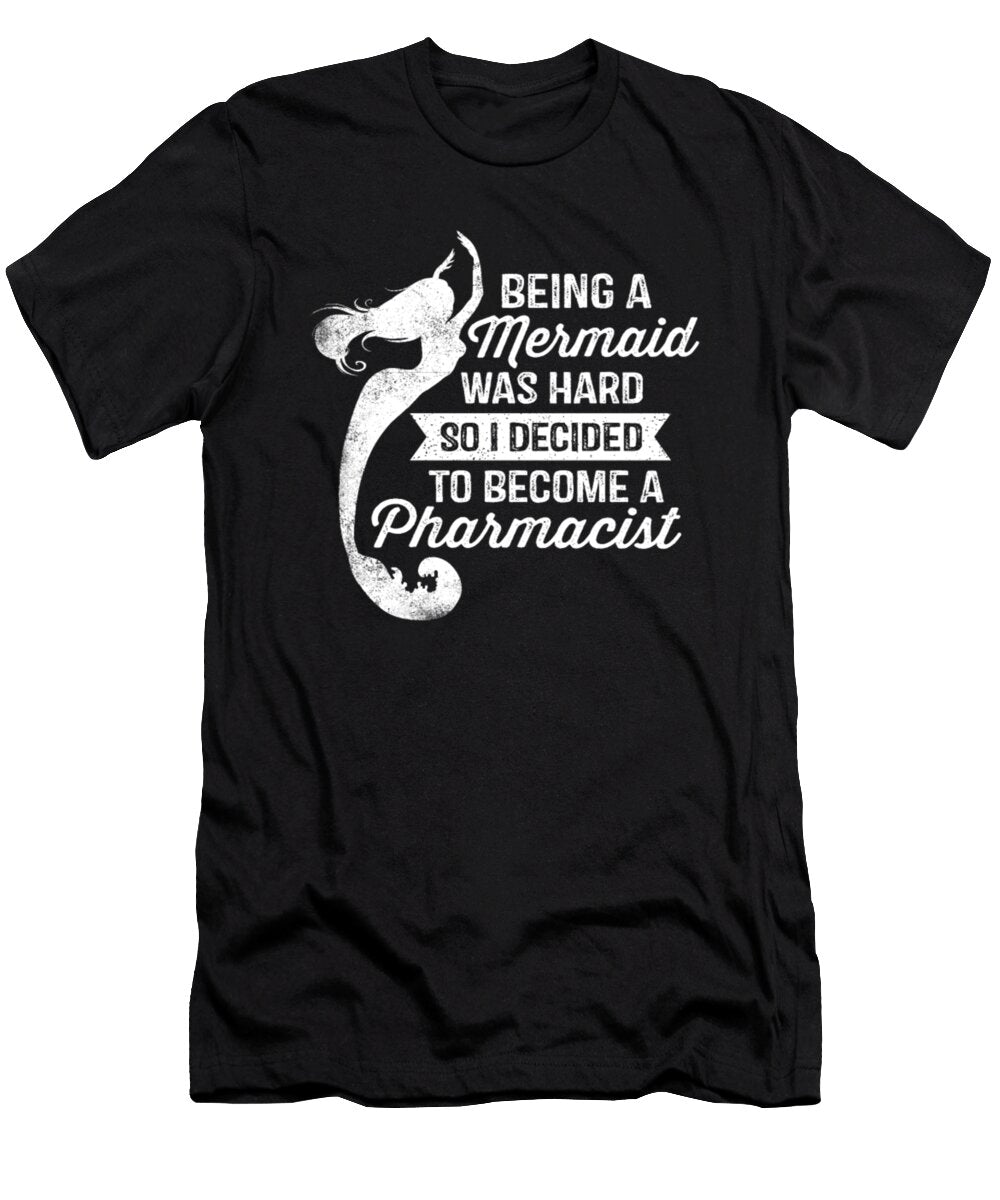Being a Mermaid Was Hard to Become a Pharmacist Tinh Tran Le Thanh T-Shirt