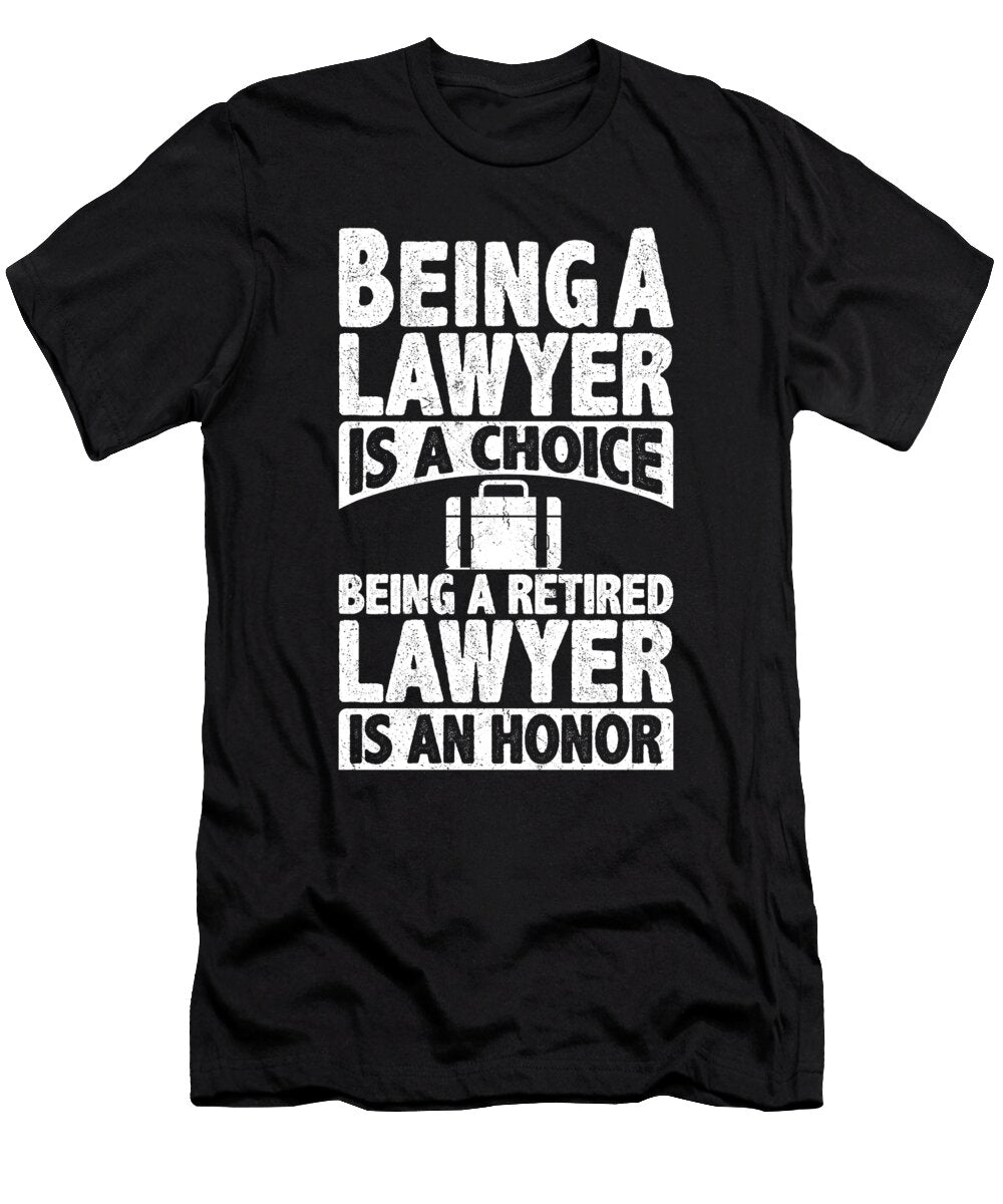 Being a Retired Lawyer Is an Honor Quote Pension Tenshirt T-Shirt