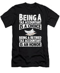 Being a Retired Tax Accountant Is an Honor Tenshirt T-Shirt
