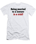 Being Married to a Lawyer Is a Trial Jacob Zelazny T-Shirt