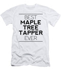 Best Maple Tapper Maple Tree Maple Leaf Shirtom T-Shirt