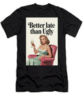 Better Late Than Ugly Retro Poster Dale Kincaid T-Shirt