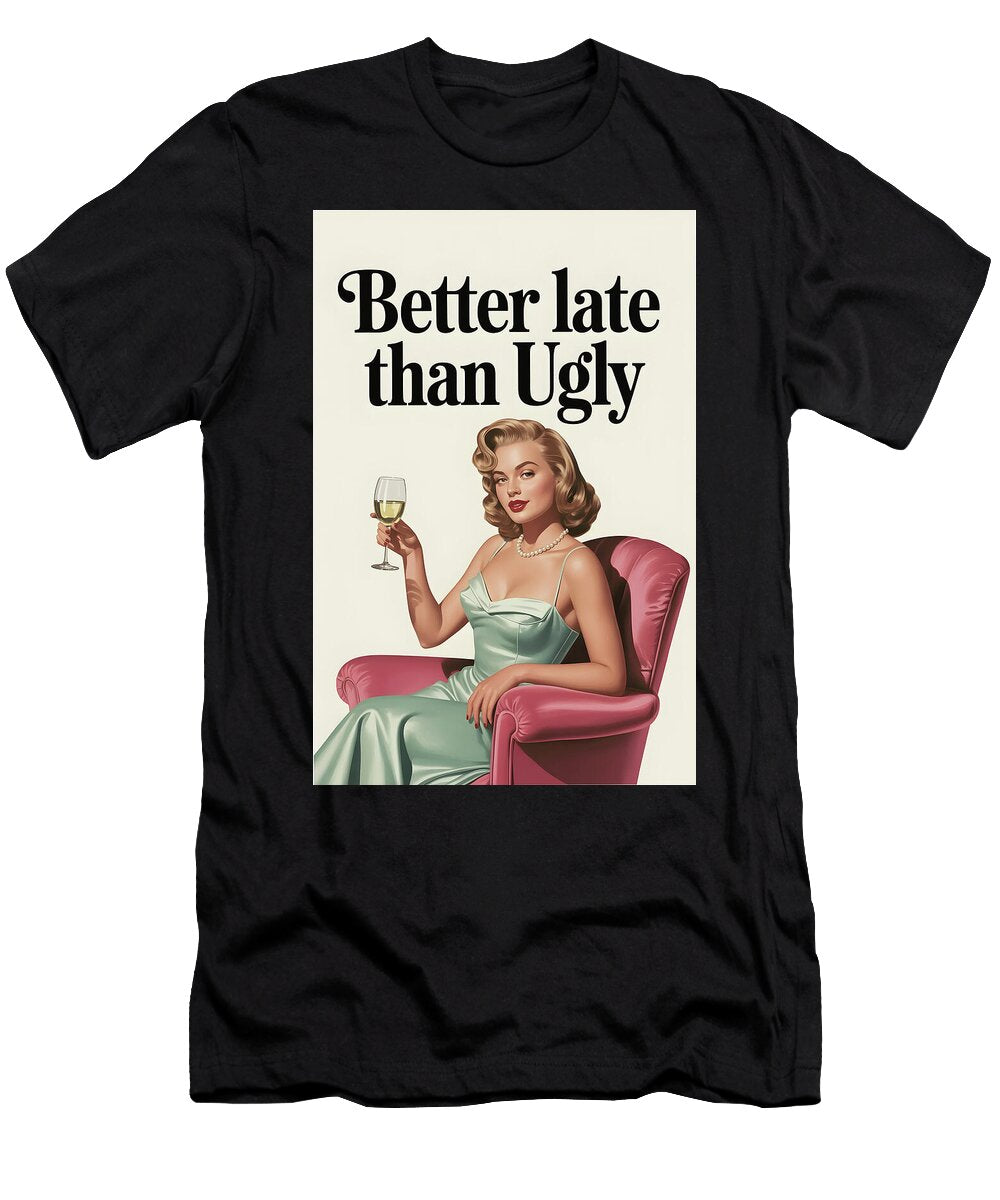 Better Late Than Ugly Retro Poster Dale Kincaid T-Shirt