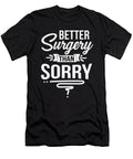 Better Surgery Than Sorry Funny Mom Dad Grandpa Grandma Op Graphic Sel Mermaid T-Shirt