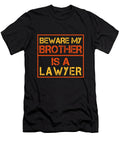 Beware My Brother Is a Lawyer Raise Udrior Art T-Shirt