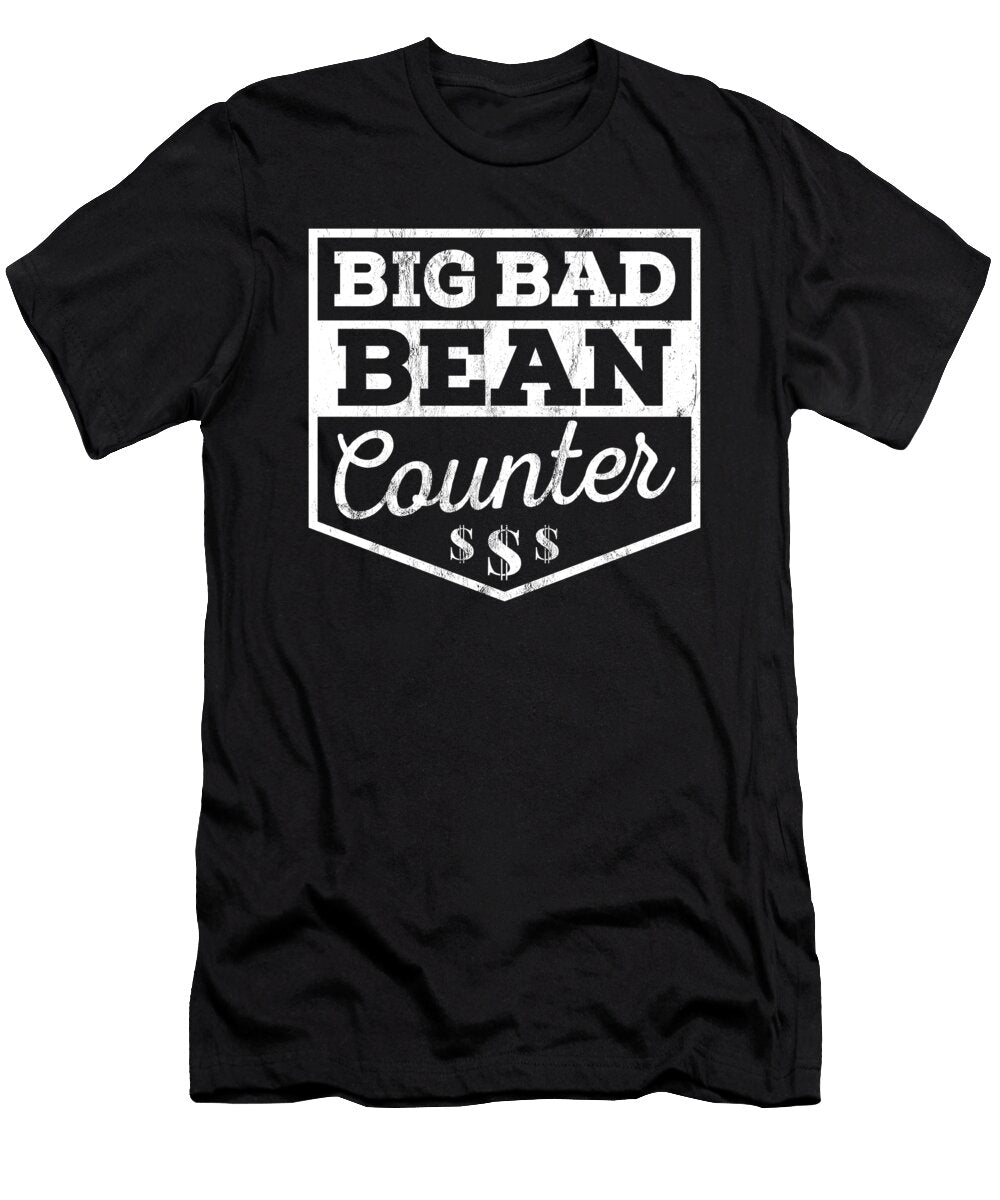 Big Bad Bean Counter Funny Accountant Saying Cool Noirty Designs T-Shirt