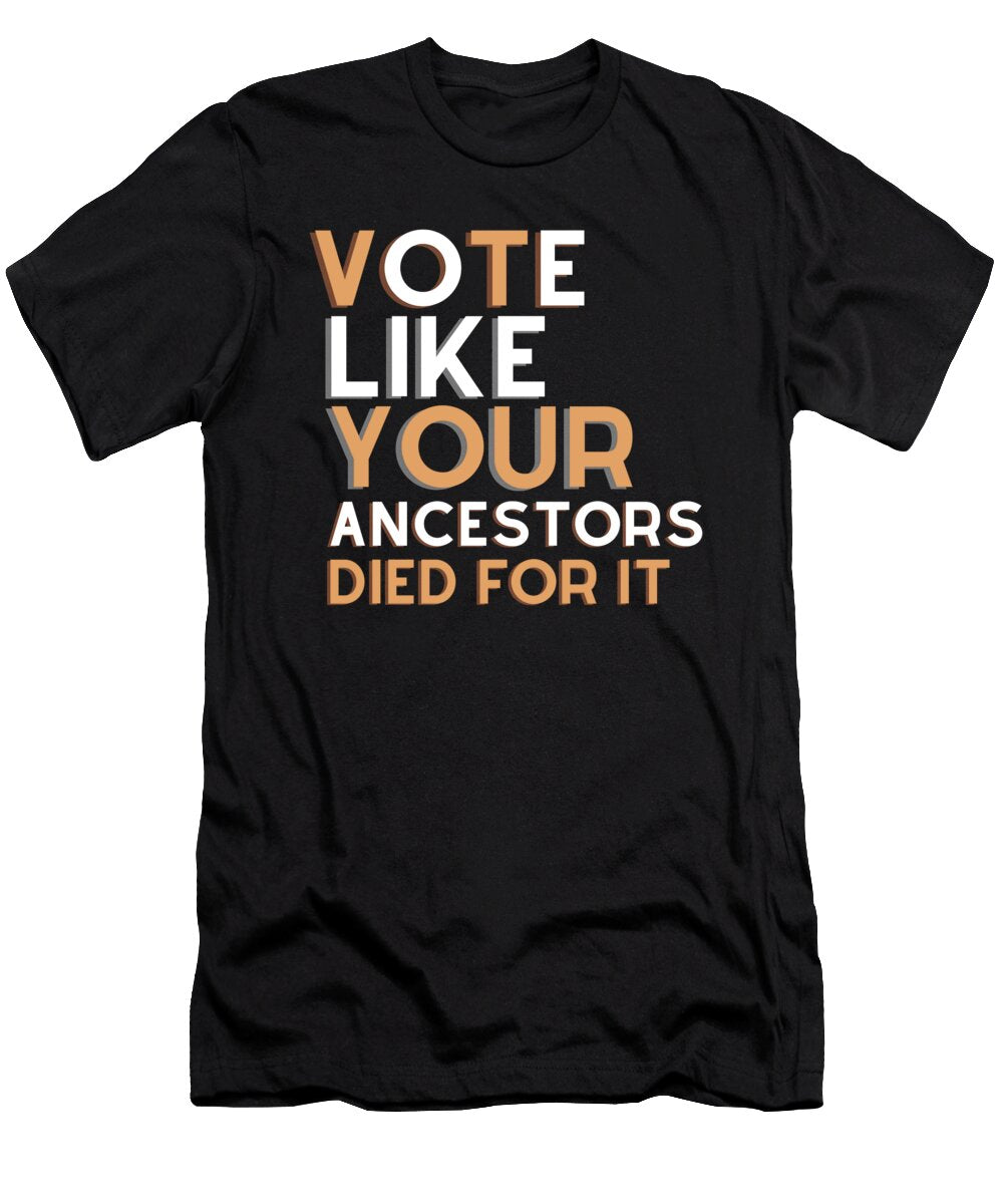Black Voter Matter Gift Vote Like Your Ancestors Gift Hup T-Shirt