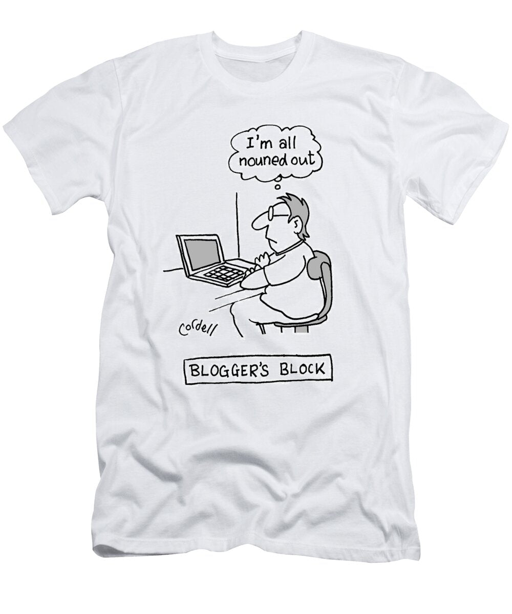 Bloggers Block Im All Nouned Tim Cordell No Index T-Shirt