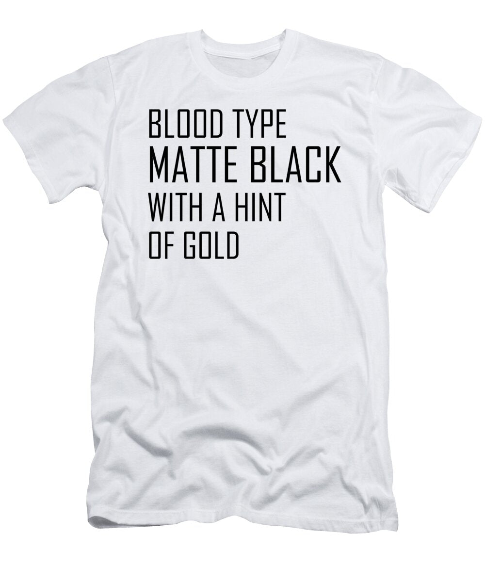 Blood Type Matte Black with a Hint of Gold Jacob Zelazny T-Shirt