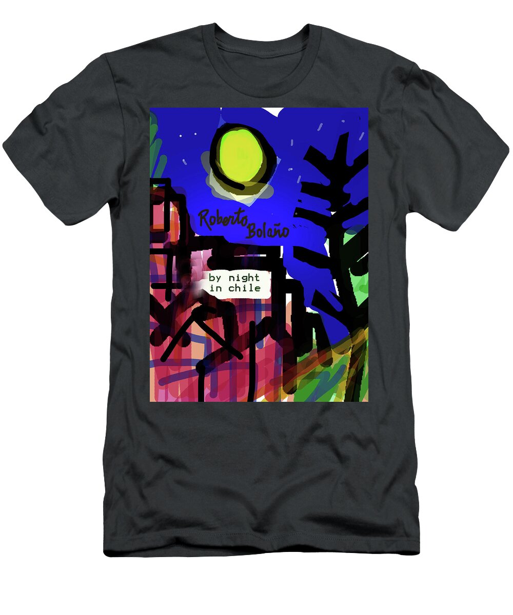 Bolano By Night in Chile Hile Poster Paul Sutcliffe T-Shirt
