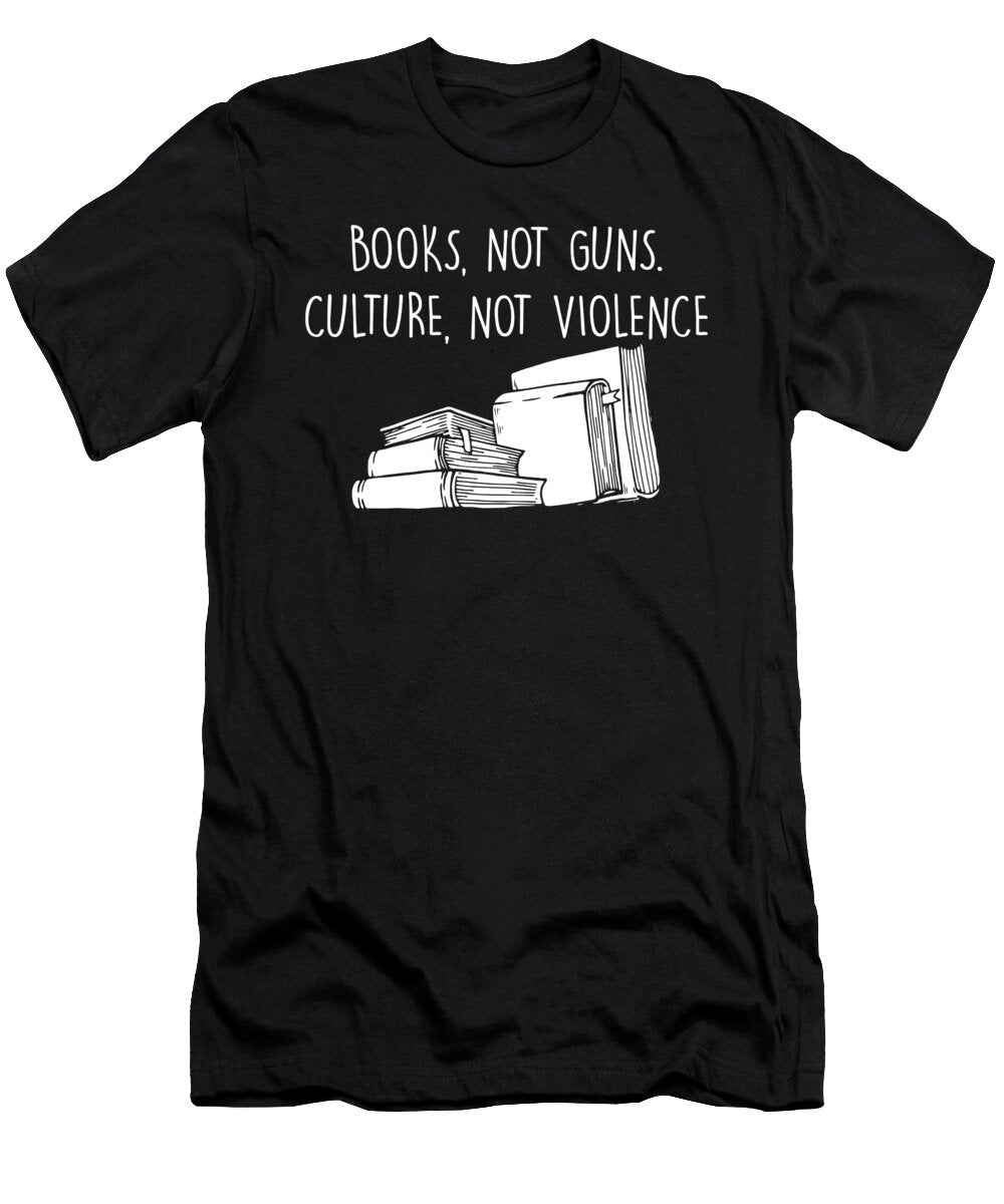 Book Lover Equality Awareness Statement Books Not Guns Culture Not Violence Thomas Larch T-Shirt