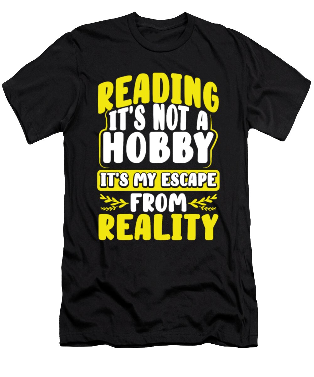 Book Lover Gift Reading Not Hobby Escape Tinh Tran Le Thanh T-Shirt