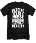 Book Lover Gifts Reading Not Hobby Escape From Reality Tinh Tran Le Thanh T-Shirt