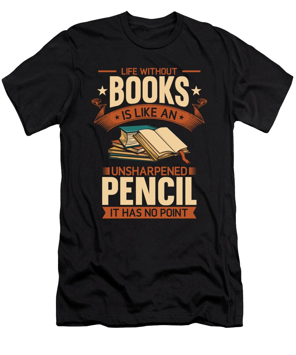 Book Lover Life Without Books Literature Toms Store T-Shirt