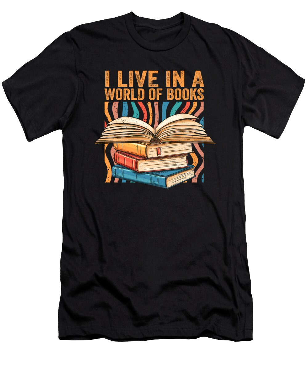 Bookish Librarian I Live in a World of Books Library Reader Maximus Designs T-Shirt
