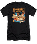 Bookmarks Are for Quitters Reading Quotes Loves to Read Maximus Designs T-Shirt
