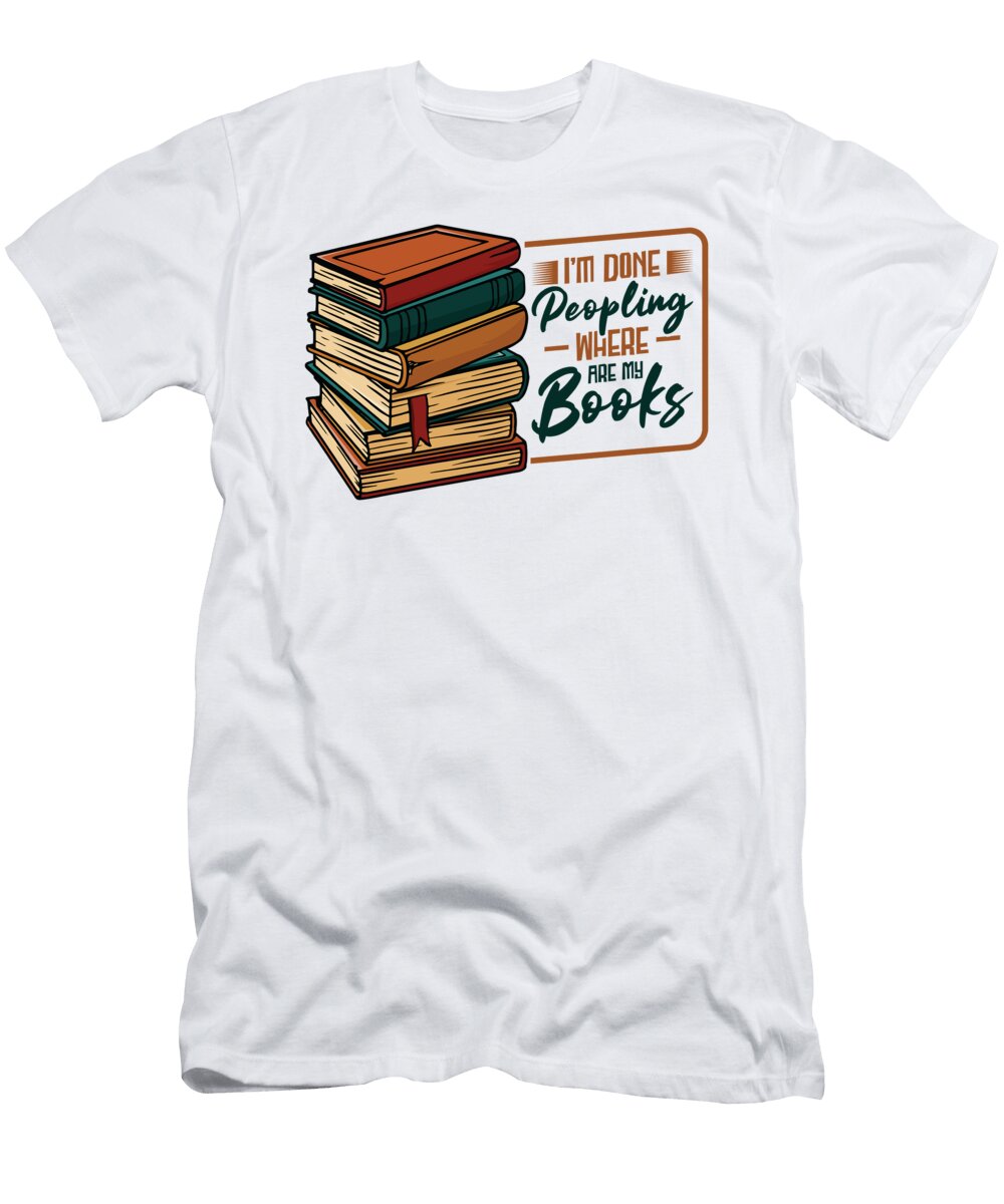 Bookworm Im Done Peopling Introvert Book Toms Store T-Shirt