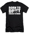 Born to Drift Forced to Work Drifting Gift Idea Haselshirt T-Shirt