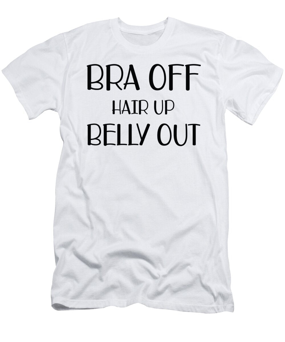Bra Off Hair Up Belly Out Jacob Zelazny T-Shirt
