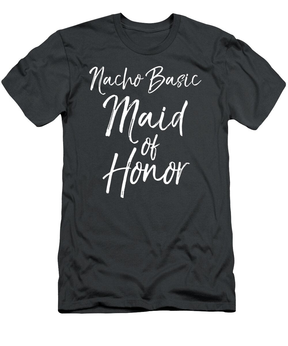 Bridal Party for Women Cute Nacho Basic Maid of Honor Dilekl Grier T-Shirt