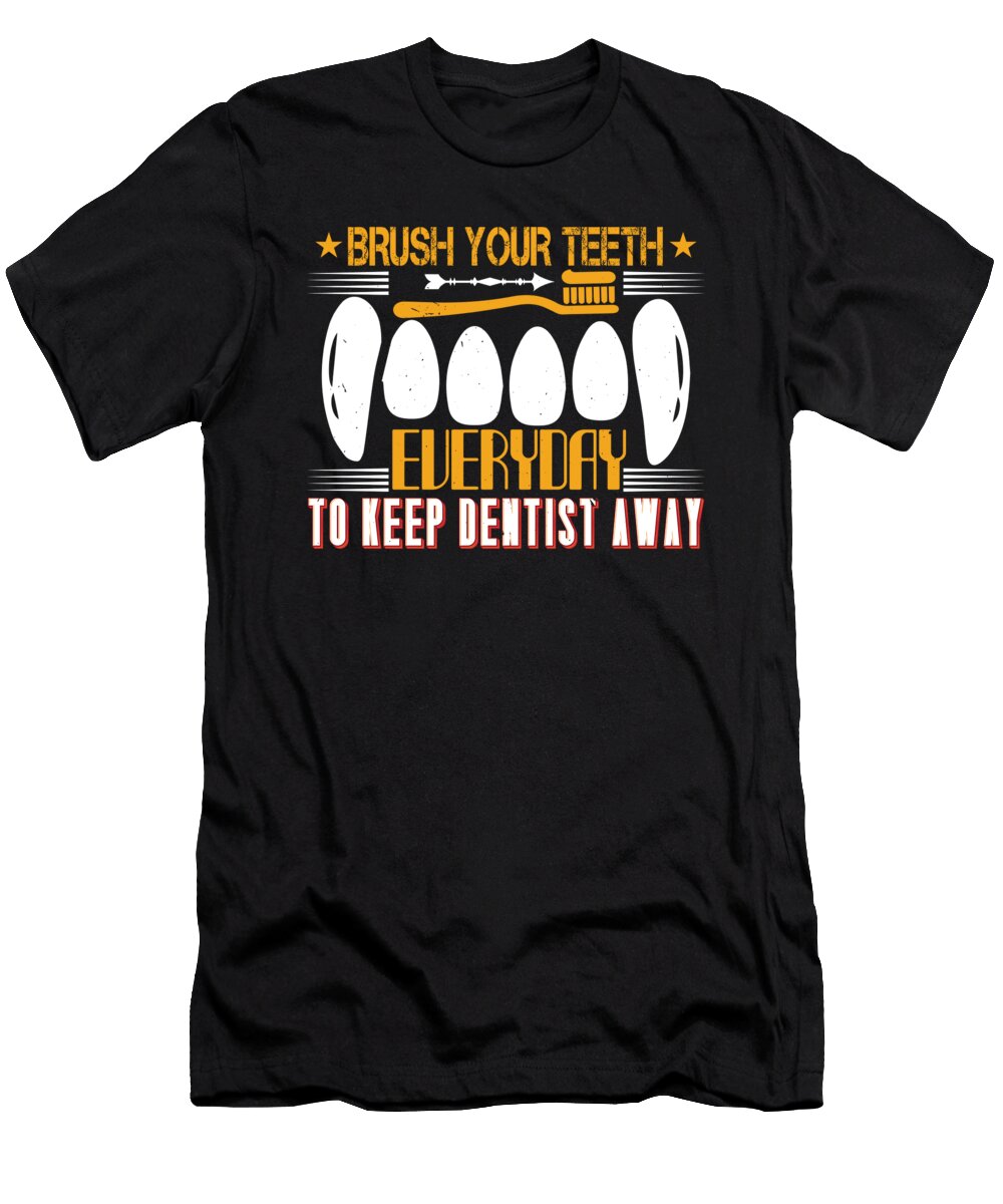 Brush Your Teeth Everyday to Keep the Dentist Away Jacob Zelazny T-Shirt