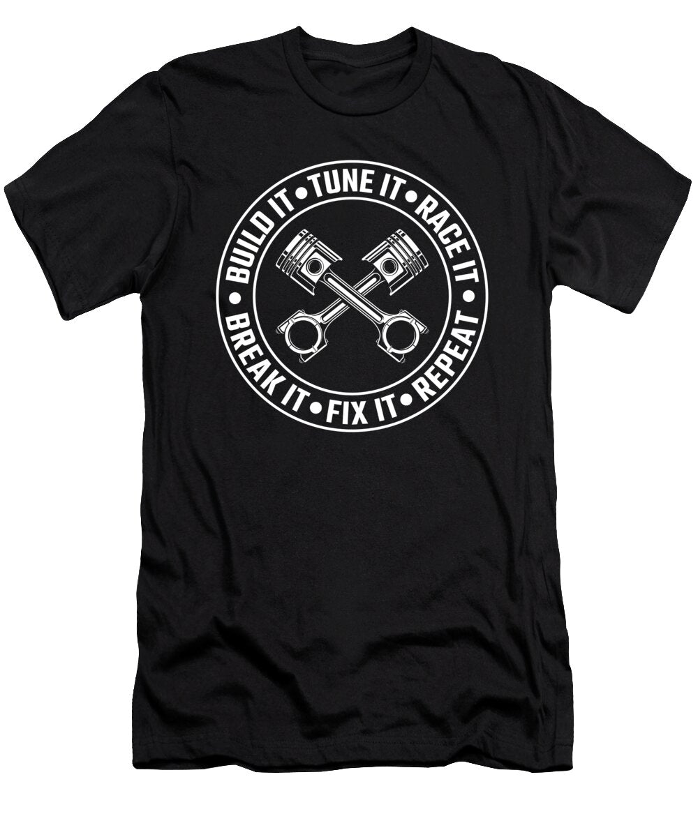 Build Tune Race Break Fix Repeat Tuning Gifts for Car Tuner Tom Schiesswald T-Shirt