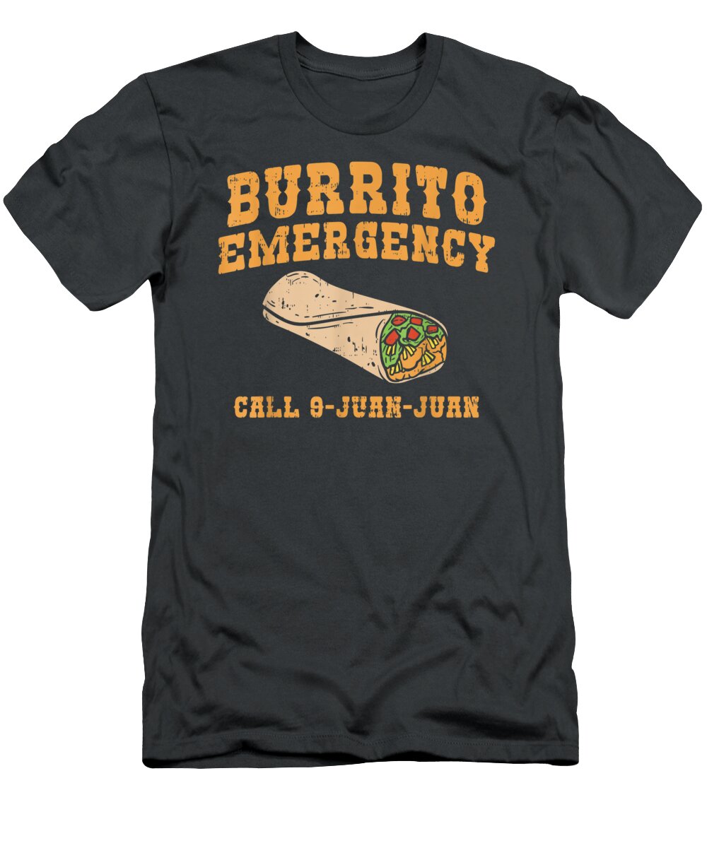 Burrito Emergency Funny Mexican Cinco De Mayo 2020 Ariany Ayyub T-Shirt