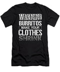 Burrito Lover Gifts Warning Burritos Make Clothes Shrink Burritos Gift Kanig Designs T-Shirt