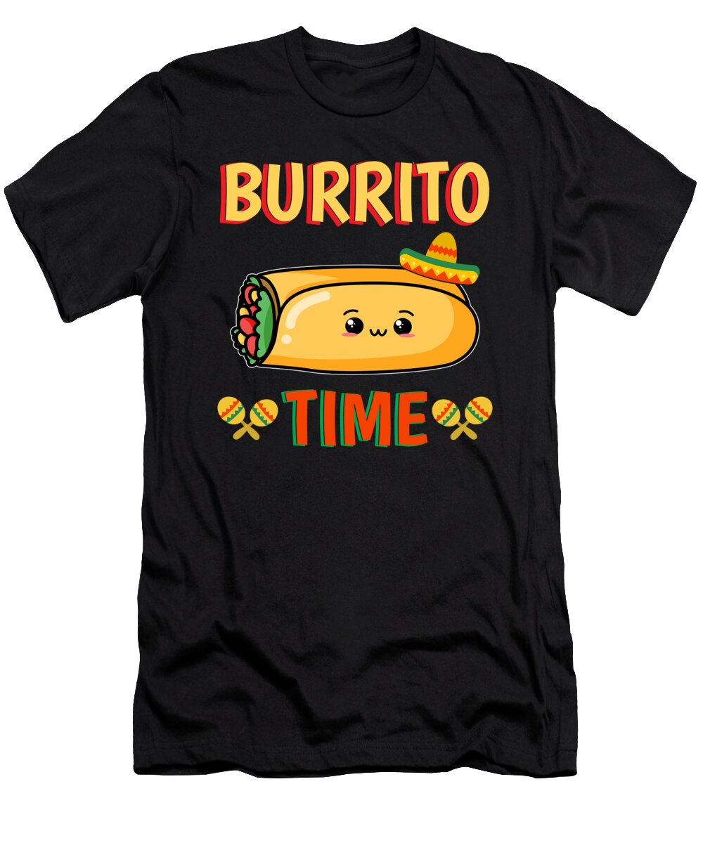 Burrito Time Cinco De Mayo Festival Mexican Dishes Haselshirt T-Shirt