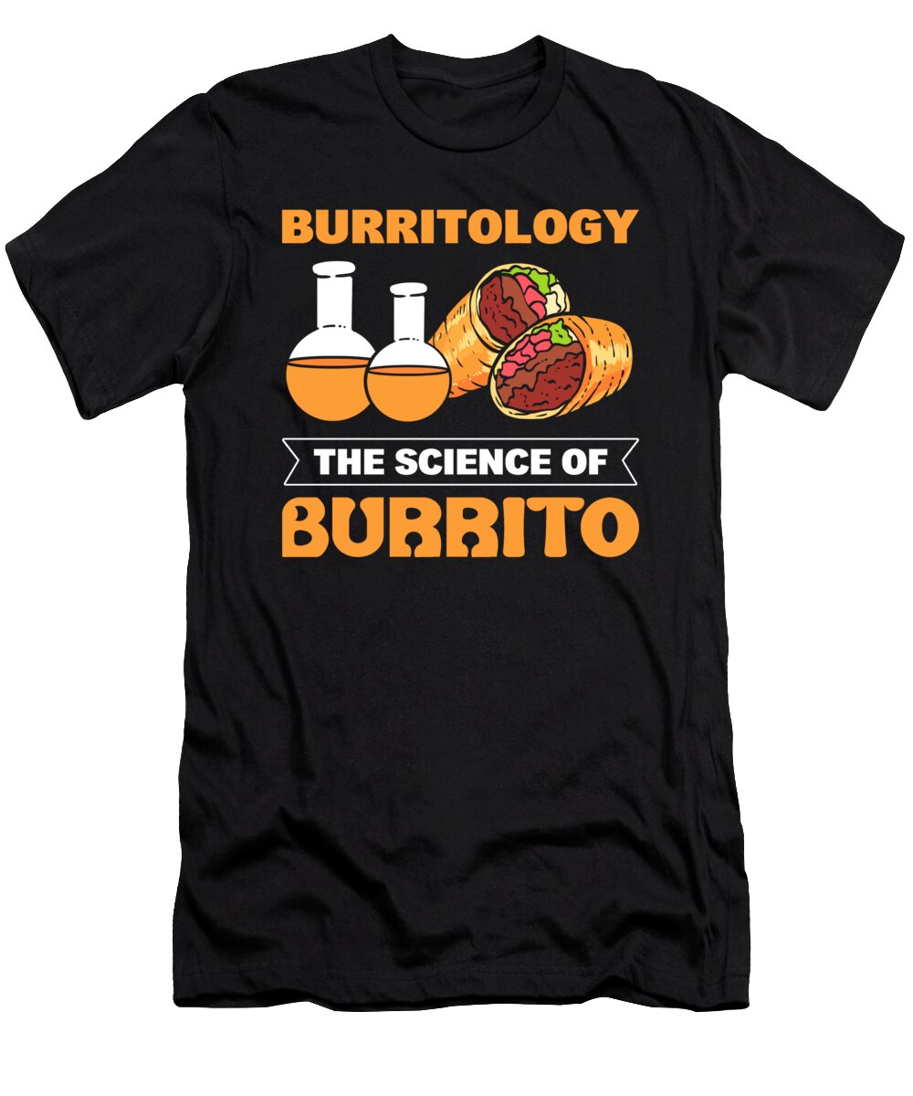 Burritology the Science of Burrito Burritos Taco Alessandra Roth T-Shirt