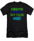Burritos Are Just Shy Tacos 1 Kaylin Watchorn T-Shirt