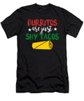 Burritos Are Just Shy Tacos Kaylin Watchorn T-Shirt