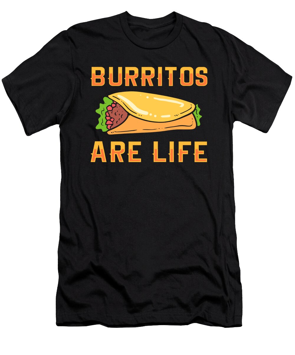 Burritos Are Life Burrito Taco Alessandra Roth T-Shirt