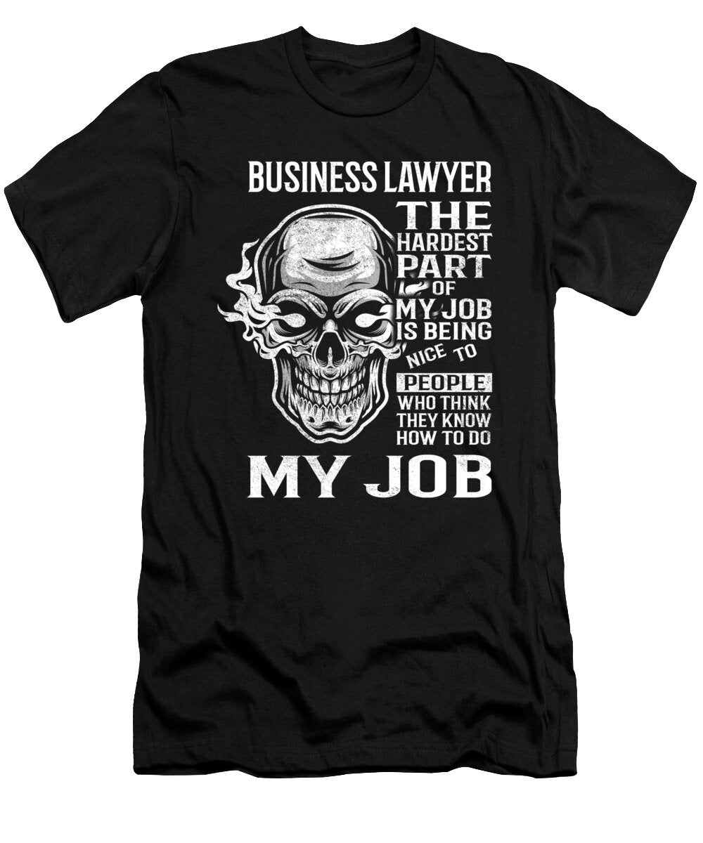 Business Lawyer the Hardest Part of My Job Gift Item Shi Hu Kang T-Shirt