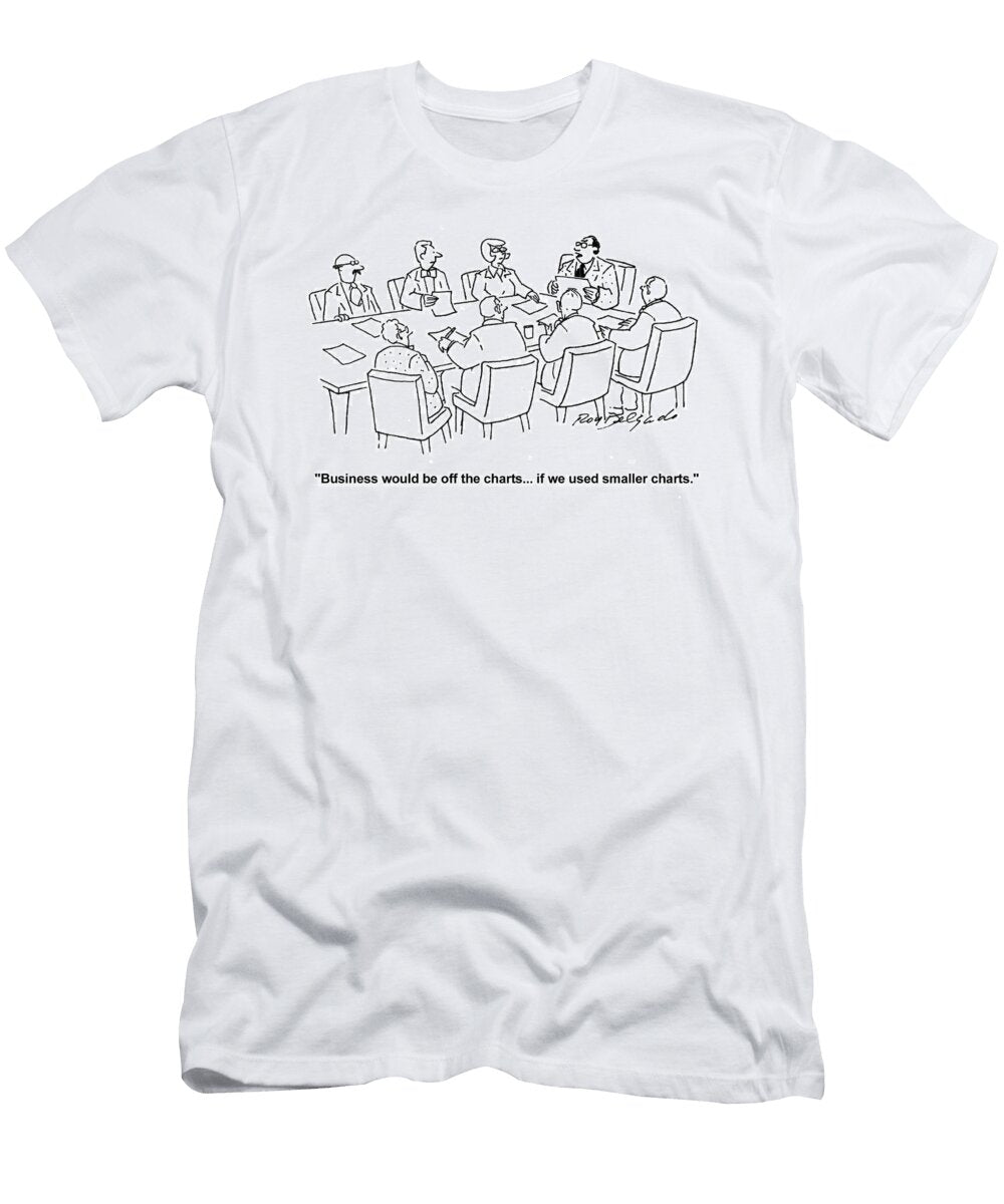 Business Would Be Off the Charts If We Used Smaller Roy Delgado T-Shirt