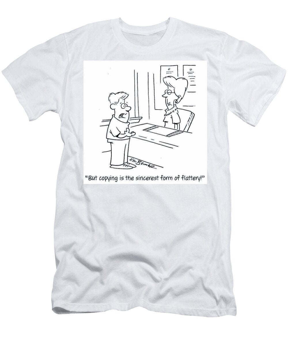 But Copying Is the Sincerest Form of Flattery Ken Benner T-Shirt