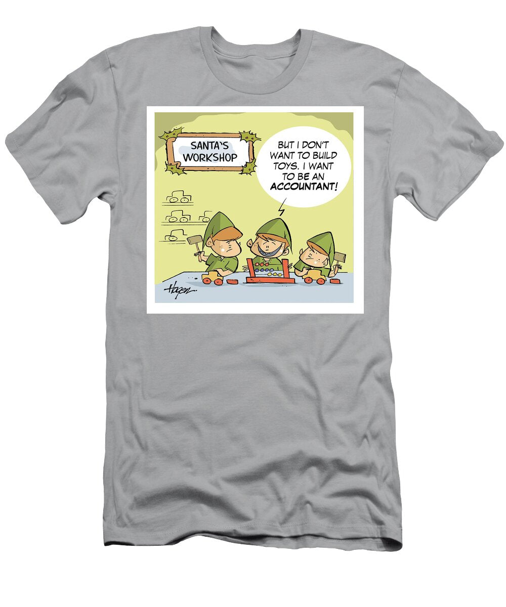 But I Dont Want to Build Toys I Want to Be an Accountant Ralph Hagen T-Shirt