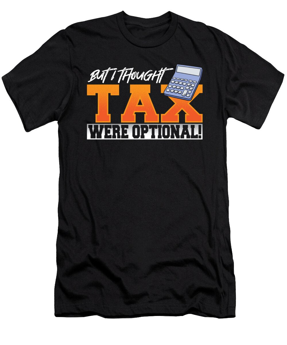 But I Thought Tax Were Optional Tax Season Accountant Alessandra Roth T-Shirt