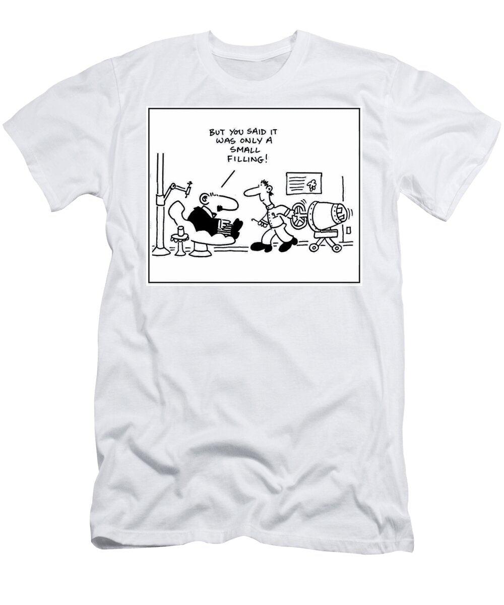 But You Said It Was Only a Small Filling Mike Flanagan T-Shirt