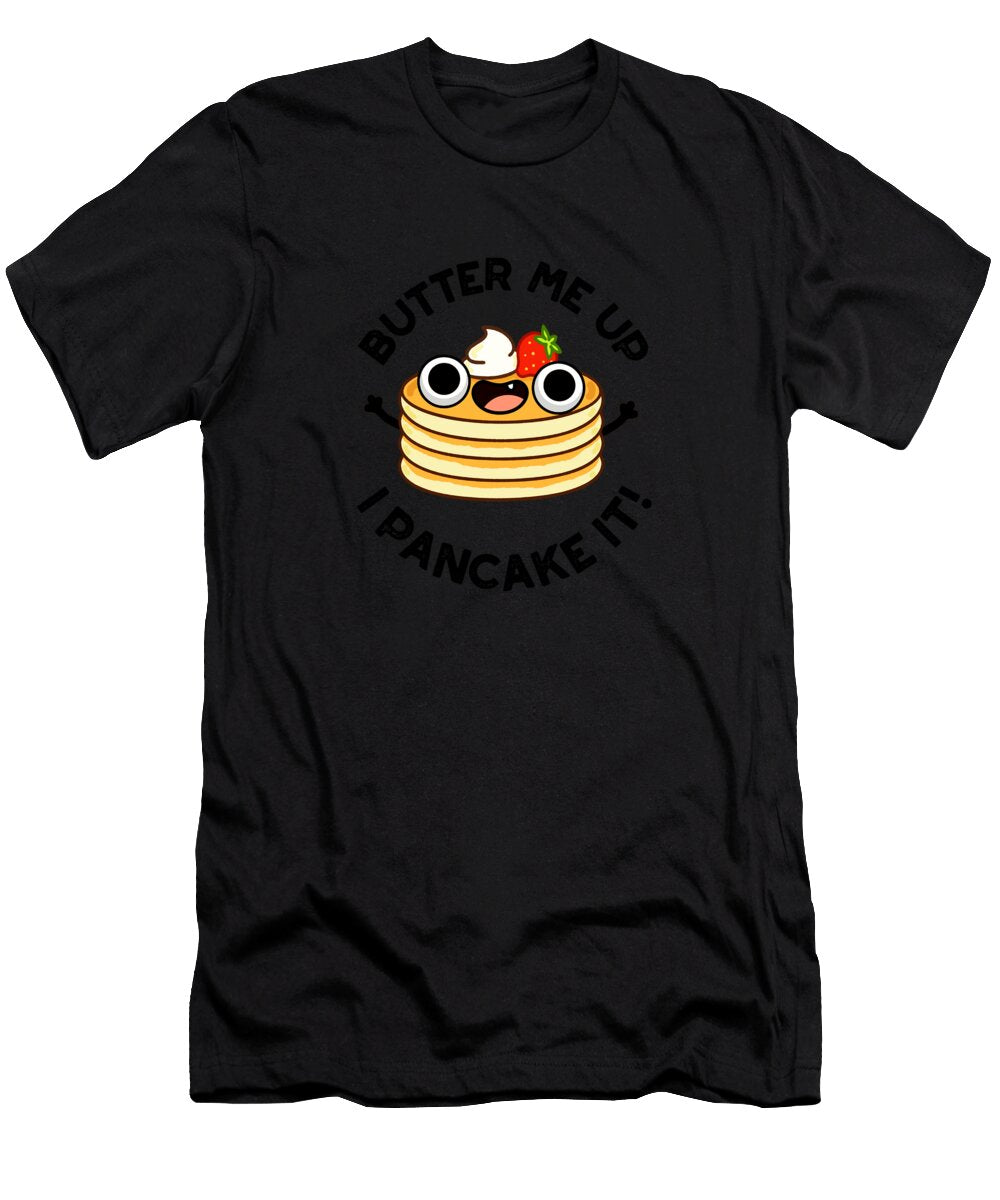 Butter Me Up I Pancake It Funny Food Luke Moore T-Shirt