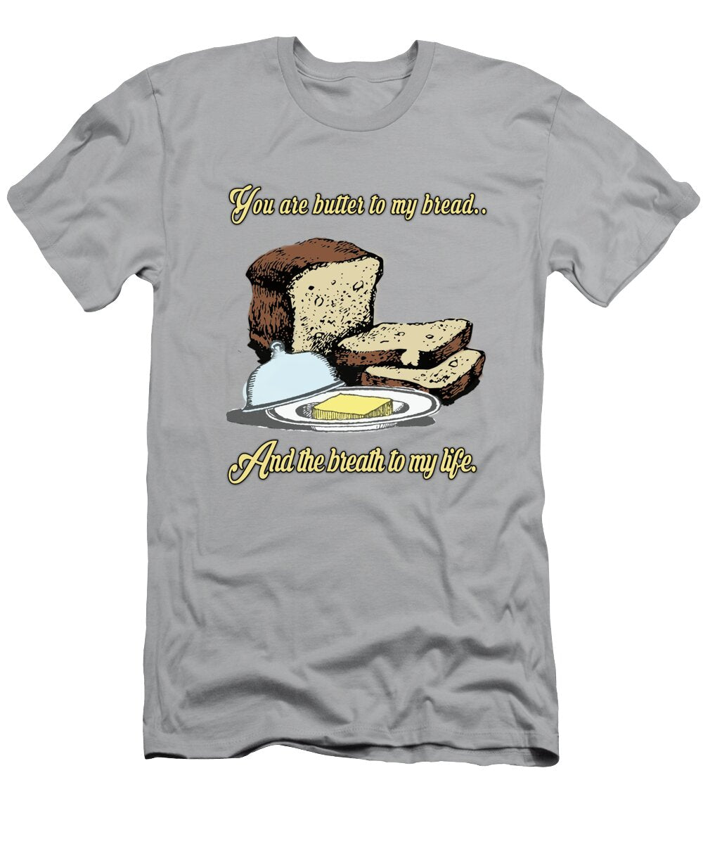 Butter to My Bread Love Dictionary Art Jacob Kuch T-Shirt