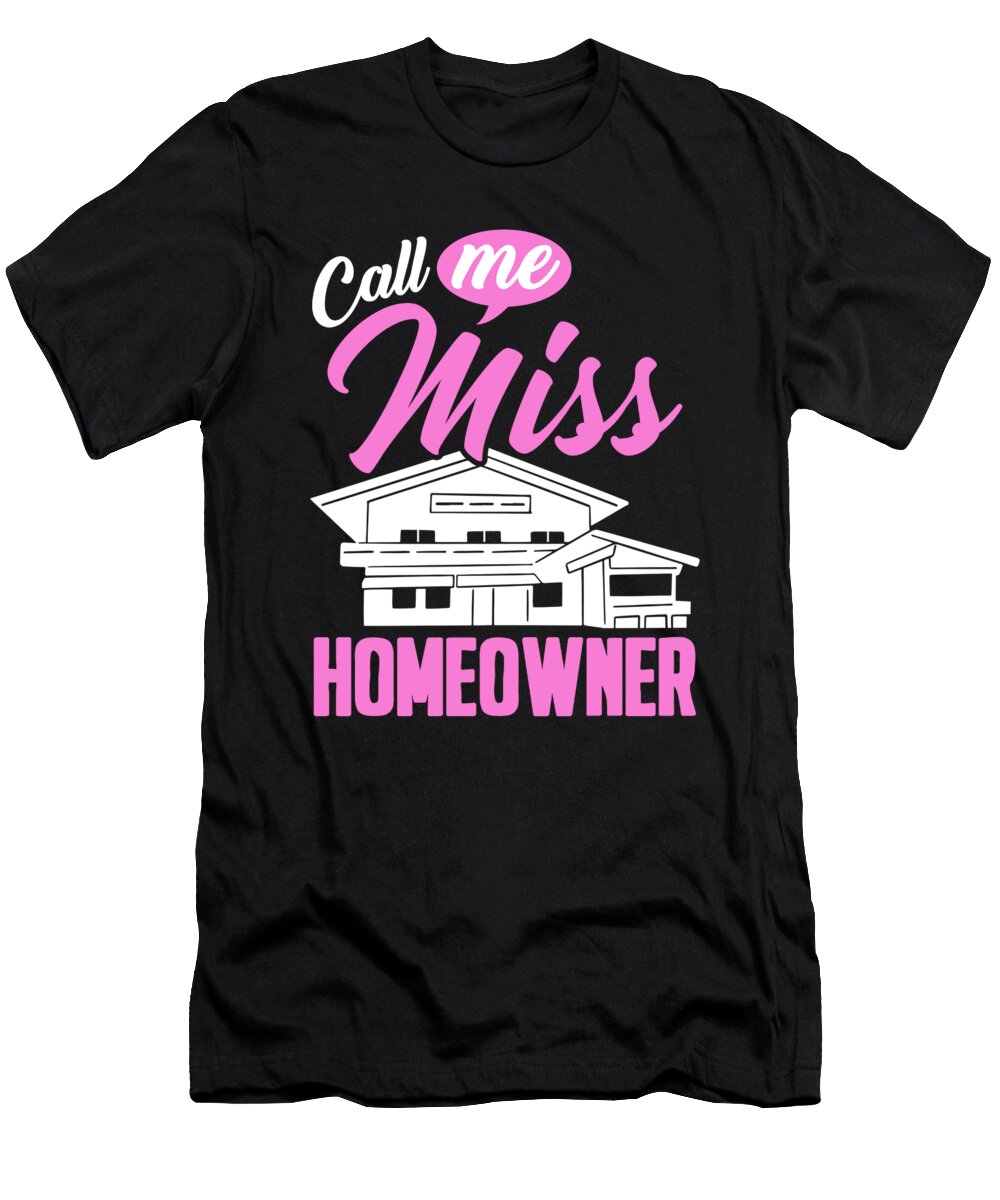 Call Me Miss Homeowner Real Estate New Homeowner Florian Dold Art T-Shirt
