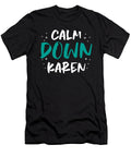 Calm Down Karen Attitude Sarcasm Zeitgeistdesigns T-Shirt