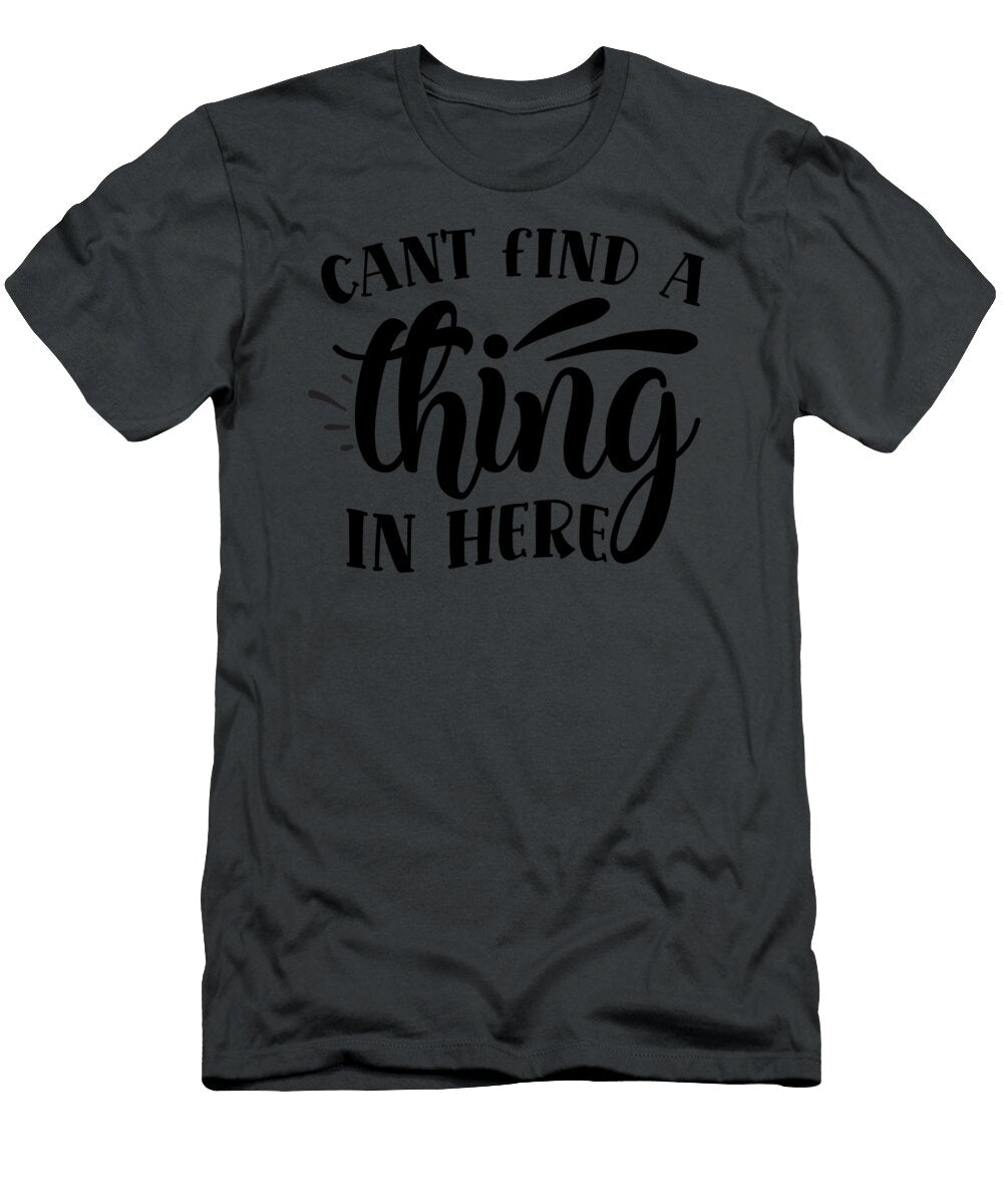 Cant Find a Thing in Here Anh Nguyen T-Shirt