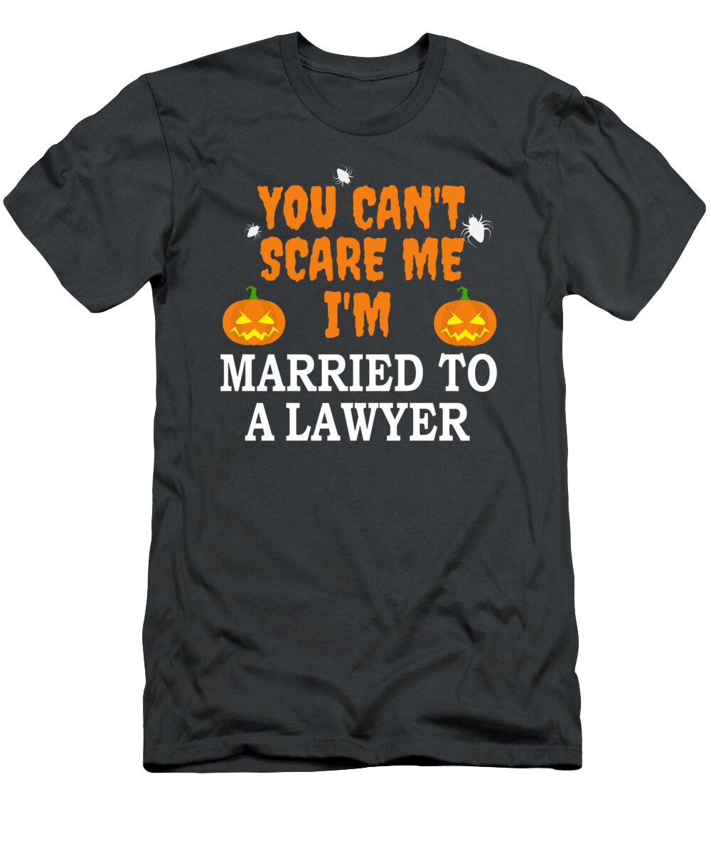 Cant Scare Me Married to a Lawyer Attorney Funny Halloween Donatc Khloe T-Shirt