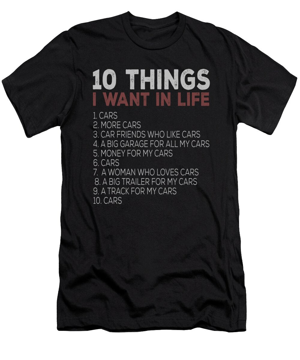 Car Enthusiast 10 Things I Want in Life Jacob Zelazny T-Shirt