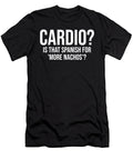 Cardio Is That Spanish for More Nachos Funny Gym Matthew Chan T-Shirt
